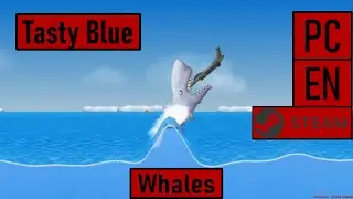 Tasty Blue [PC|Steam|EN] | Whales - Walkthrough