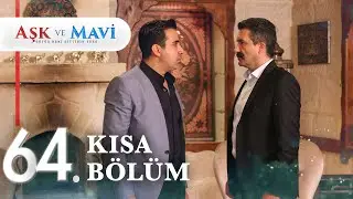 64. Bölüm | Aşk ve Mavi Kısa Bölümler
