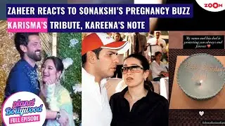 Zaheer's FUNNY reaction about Sonakshi Pregnancy buzz | Karisma REMEMBERS Sunjay; Kareena pens note