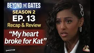Beyond the Gates Season 2 Ep. 13 Recap & Review | #BeyondtheGates #cbs #soaopera
