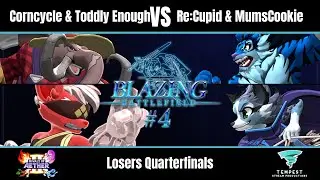 Corncycle & Toddly Enough vs Re:Cupid & MumsCookie  - Rivals II Doubles LQFs- Blazing Battlefield #4