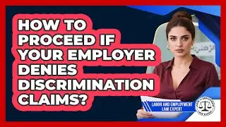 How To Proceed If Your Employer Denies Discrimination Claims? - Labor and Employment Law Expert