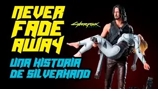 NEVER FADE AWAY, Una historia de Silverhand | Cyberpunk Lore en Espa&ntilde;ol