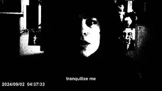 TRANQUILIZE ME