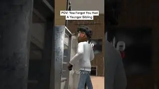 POV: You Forgot You had A Younger Sibling