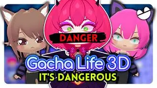 Gacha Life 3D IS DANGEROUS! ⚠️