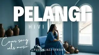 PELANGI - HIVI! | FUSION JAZZ VERSION COVER BY WILS MUSIC