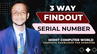 HOW TO FINDOUT SERIAL NO.||#mohitcomputerworld85