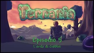 Terraria Gameplay ITA - #5 L'orda di Goblin - [Co-op]