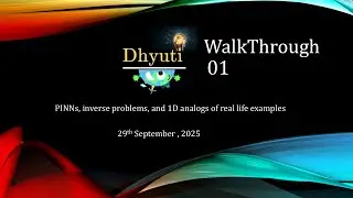 Dhyuti WalkThrough #1 | #PINNs, inverse problems and 1D analogs of real life examples | Rahul Sundar