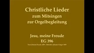 Jesu, meine Freude EG 396 Christliches Lied zum Mitsingen mit Orgelbegleitung