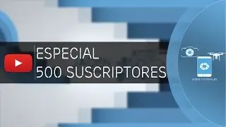 Especial 500 Suscriptores Jaden Tutoriales 2016