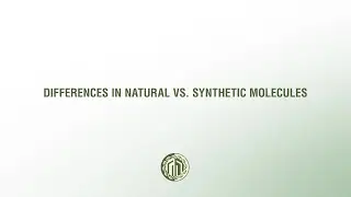 Differences in Natural vs. Synthetic Molecules