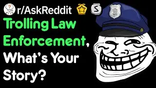 When Did You Troll A Cop? (Police Stories r/AskReddit)