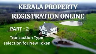 KERALA PROPERTY REGISTRATION ONLINE   |  PART  -  2   | TRANSACTION TYPE SELECTION FOR NEW TOKEN