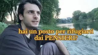 hai un posto per rifugiarti dai PENSIERI?