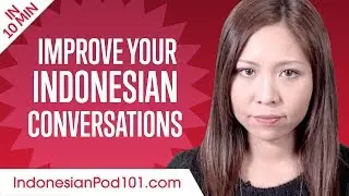 Learn Indonesian in 10 Minutes - Improve your Indonesian Conversation Skills