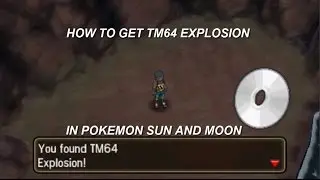 How to get TM 64 Explosion in Pokemon Sun and Moon!