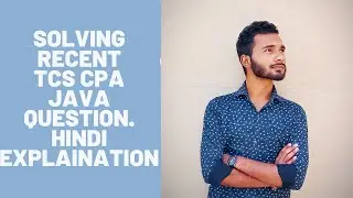 Solving the TCS CPA Java Question asked by Subscriber.(December,2021)