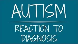My Reaction To My Children's Autism Diagnosis