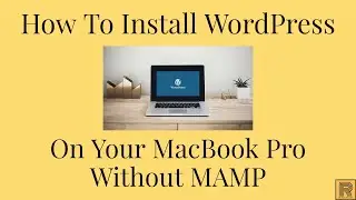 How To Install WordPress On Your MacBook Pro Without MAMP