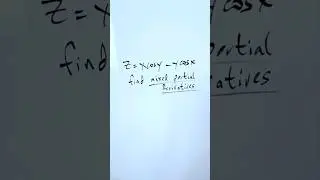 Mixed Second Partial Derivatives (&part;y&part;x & &part;x&part;y), more practice
