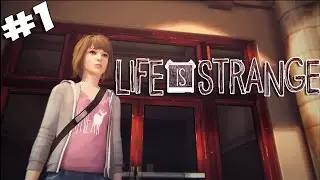 ВСЕ ДО НАС ДОКАПЫВАЮТСЯ | [Life Is Strange: Episode 1] #1