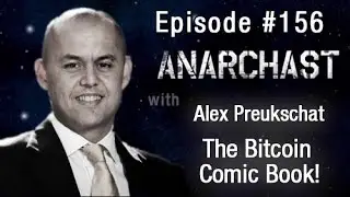 Anarchast Ep. 156 Alex Preukschat: The Bitcoin Comic Book!
