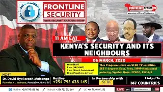FRONTLINE SECURITY: Kenya&rsquo;s Security and its Neighbours
