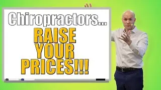 Chiropractor's you need to understand when to Raise Your Prices!