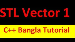 STL Tutorial C++ : vector 1 ( Bangla | | বাংলা )  #rionmahmud