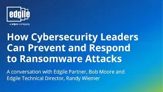 How Cybersecurity Leaders Can Prevent and Respond to Ransomware Attacks