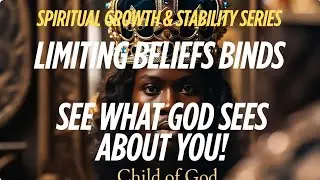 Breaking Limiting Beliefs with Biblical Truths | Biblical Truth for Spiritual Growth & Stability Ser