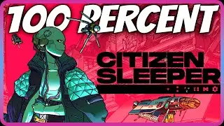 Citizen Sleeper- 100% complete game (all achievements/trophies) Part 1/2