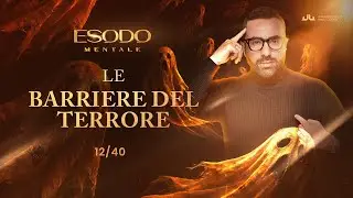 Esodo Mentale 12/40 - Le barriere del Terrore