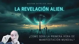 🚨 LA REVELACI&Oacute;N ALIEN. &iquest;C&Oacute;MO SER&Aacute; LA PRIMERA HORA DE SU MANIFESTACI&Oacute;N MUNDIAL?