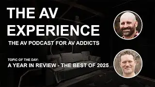 The AV Experience - A Year in Review: The Best of 2025