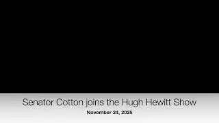 November 24, 2025: Cotton joins the Hugh Hewitt Show