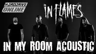In Flames -  In My Room (Live Acoustic) | HardDrive Online