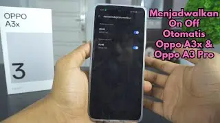 Cara Hidup Dan Mati Otomatis HP Oppo A3x & Oppo A3 Pro