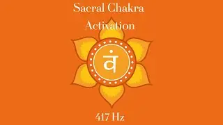 Sacral Chakra Activation | 417 Hz Vibration | Meditation + Orange Color Therapy | 30 Minutes