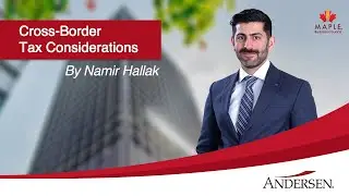 Cross Border Tax Considerations by Namir Hallak at MAPLE BC Select USA Spring Reception