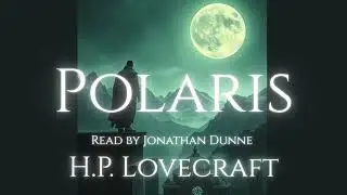 🌌 Timeless Terrors No. 43 | H. P. Lovecraft&rsquo;s Polaris | Narrated by Horror Author J. Dunne