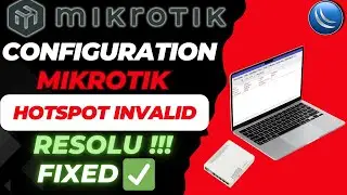 Corriger l&rsquo;erreur &ldquo;Invalid Hotspot&rdquo; + Configuration Mikrotik  (Nouvelles versions) 2026