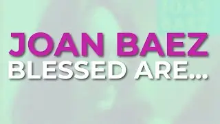 Joan Baez - Blessed Are (Official Audio)