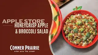 Conner Prairie - Apple Store Recipes - Honeycrisp Apple & Broccoli Salad