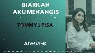 BIARKAN AKU MENANGIS _ TOMMY J PISA _ By ALBUM LAWAS COVER