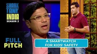 Kids Smartwatch की Pricing से Shock हुए Sharks! | Shark Tank India Season 2 | Full Pitch