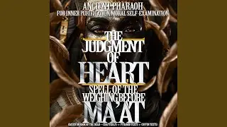 The Judgment of the Heart Spell of the Weighing Before Ma&rsquo;at Ancient pharaoh Spell for Inner...