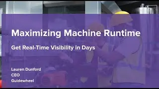 Maximizing Machine Runtime: Get Real-time Visibility in Days